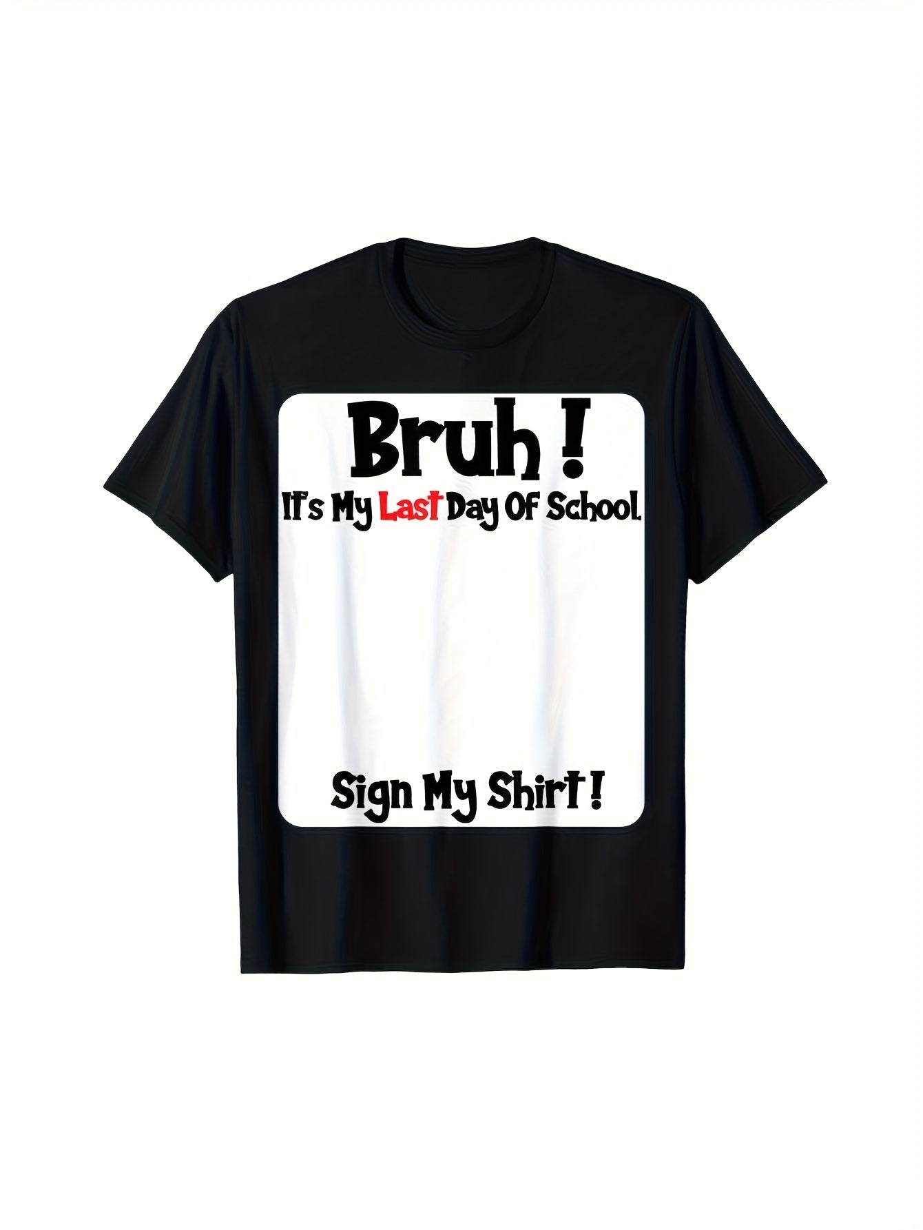 Bruh It'S My Last Day of School Sign My Custom Shirt