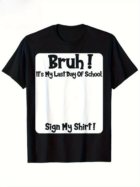 Bruh It'S My Last Day Of School Sign My Custom ShirtT-Shirt