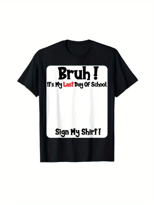 Bruh It'S My Last Day of School Sign My Custom Shirt